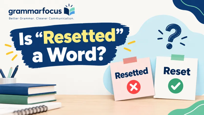 Is “Resetted” a Word?