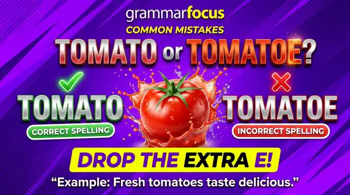 Common Mistakes with Tomato or Tomatoe